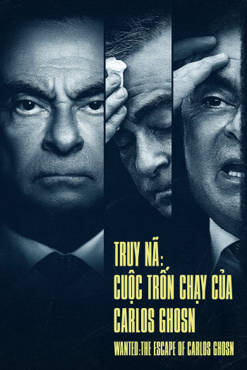 Truy Nã: Cuộc Trốn Chạy Của Carlos Ghosn (Wanted: The Escape of Carlos Ghosn) [2023]
