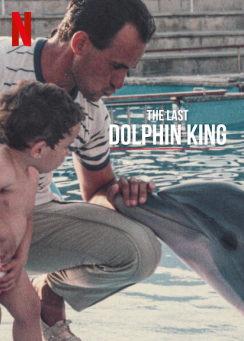 Vua cá heo cuối cùng (The Last Dolphin King) [2022]