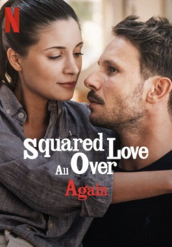 Yêu bình phương lại từ đầu (Squared Love All Over Again) [2023]